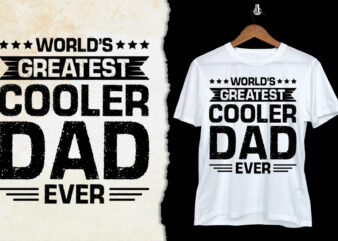 World’s Greatest Cooler Dad Ever T-Shirt Design