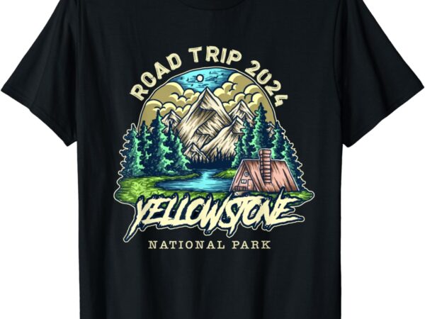 Yellowstone national park road trip 2024 camping hiking t-shirt