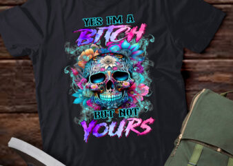 Yes I’m A Bitch But Not Yours Unisex Tee, Skull Flower Smoke Sweatshirt, Skull Flower T- shirt LTSD