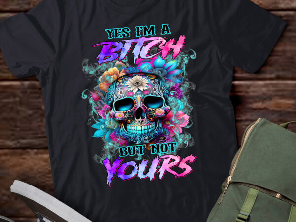 Yes i’m a bitch but not yours unisex tee, skull flower smoke sweatshirt, skull flower t- shirt ltsd