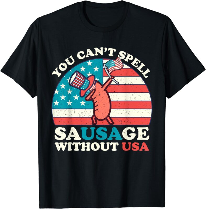 You Can’t Spell Sausage Without USA Funny 4th of July Quote T-Shirt