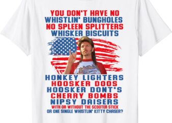 You Don’t Have No Whistlin’ Bungholes Funny July 4th of July T-Shirt
