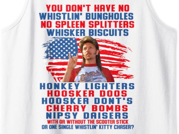 You don’t have no whistlin’ bungholes funny july 4th of july tank top t shirt design template