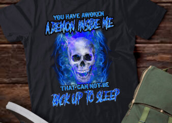 You Have Awoken A Demon Inside Me That can not be back up to sleep LTSD t shirt design template