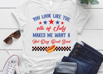 You Look Like The 4th of July Makes Me Want A Hot Dog Real Bad, The Fourth Of July LTSD