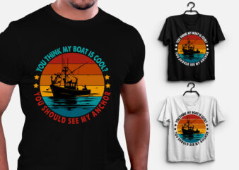 You think my boat is cool Fishing Boat T-Shirt Design