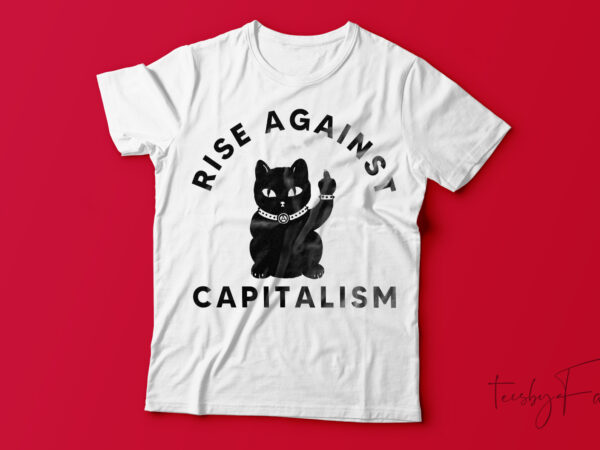 Rise against capitalism t-shirt design.