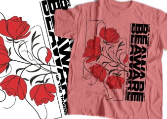 like a rose beware of the throne streetwear style design