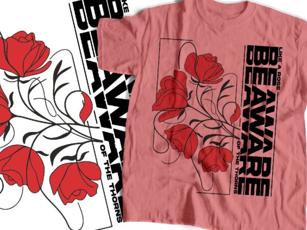 Like a rose beware of the throne streetwear style design