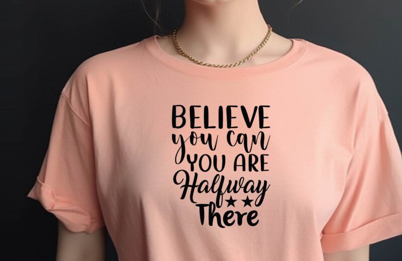 Believe You Can and You are Halfway There