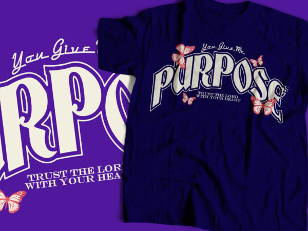 You give me purpose bible religious design