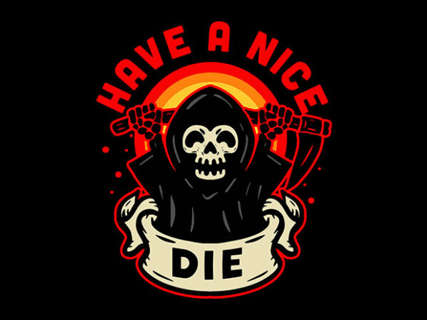 Have a nice die graphic t shirt