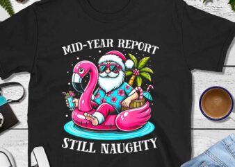 Mid Year Report Still Naughty Santa PNG t shirt designs for sale