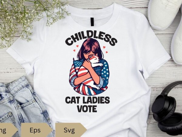 Funny childless cat ladies vote t-shirt design vector, funny cat lady art, cat girl usa flag vector, funny cat childless cat ladies