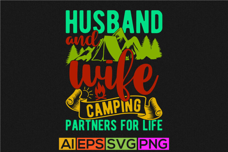 husband and wife camping partners for life typography camping isolated t shirt, hiking lifestyle camping lover vintage style graphic