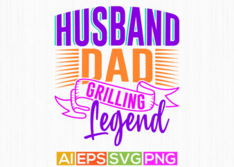husband dad grilling legend vintage text style design clothing, love you dad celebrate gift for husband, husband dad graphic t shirt ideas