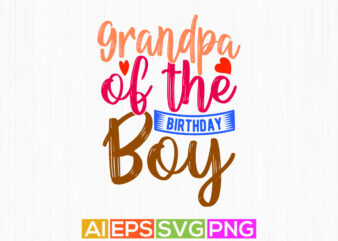 grandpa of the birthday boy, baby shower valentine day gift boy lover design, birthday party grandpa t shirt saying