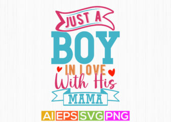 just a boy in love with his mama, happy family gift for boy, boy and mama vintage retro design mama lover tee greeting clothing