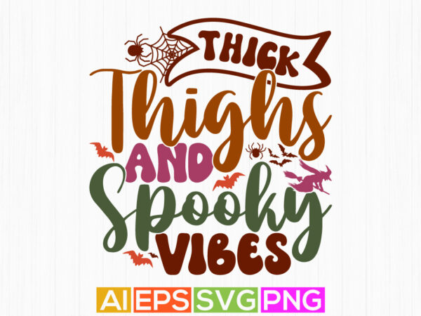 Thick thighs and spooky vibes, halloween party for family graphic shirt, spooky vibes retro vintage t shirt