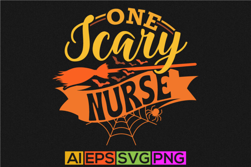 one scary nurse typography vintage retro style design, scary nurse greeting saying, halloween t shirt isolated graphic apparel