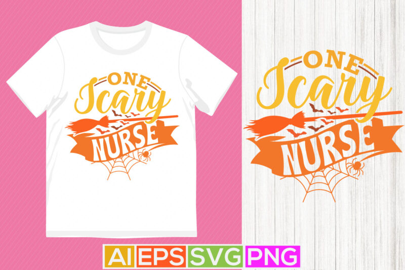 one scary nurse typography vintage retro style design, scary nurse greeting saying, halloween t shirt isolated graphic apparel