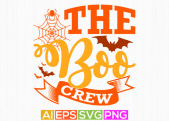the boo crew funny halloween quote, celebration event halloween background t shirt symbol