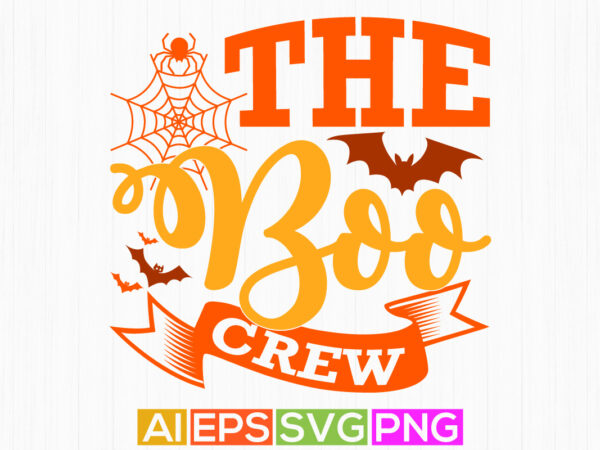 The boo crew funny halloween quote, celebration event halloween background t shirt symbol