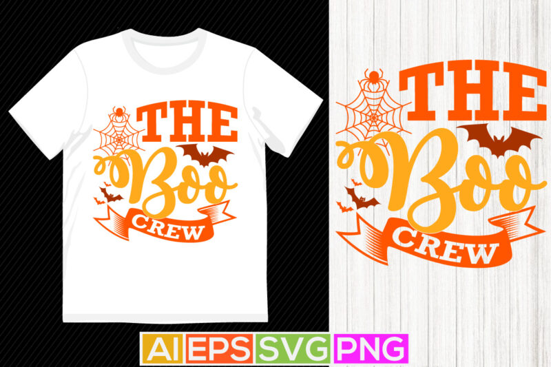 the boo crew funny halloween quote, celebration event halloween background t shirt symbol