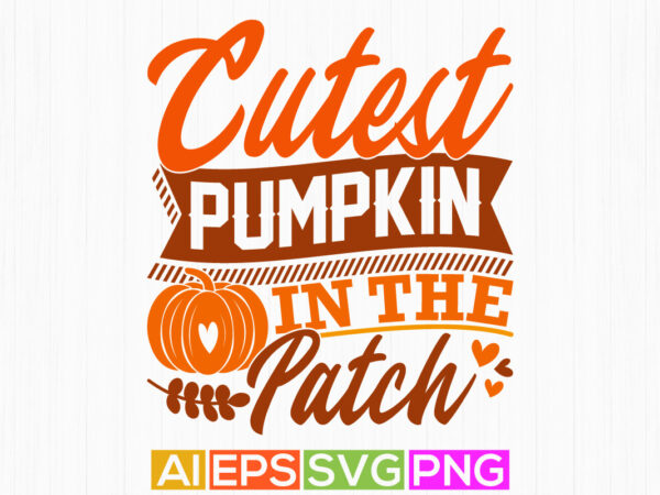 Cutest pumpkin in the patch graphic greeting vintage design, halloween costume pumpkin retro graphic clothing