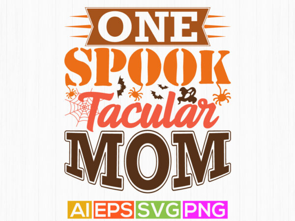 One spook tacular mom, happy mothers day greeting card, pumpkin patch halloween season vintage retro graphic clothing