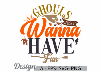 ghouls just wanna have fun greeting t shirt template graphic, gift for halloween day design halloween ghouls vintage retro graphic art