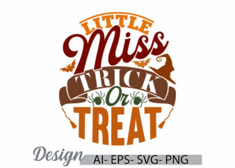 little miss trick or treat halloween greeting graphic design, trick or treat retro t shirt, halloween graphic typography vintage style quote