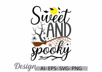 sweet and spooky graphic shirt design, spooky quote halloween day, halloween spooky vintage retro graphic vector design