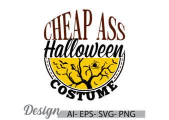 cheap ass halloween costume graphic retro design, halloween costume, halloween party gift for family, halloween cheap t shirt graphic art