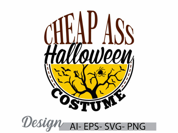 Cheap ass halloween costume graphic retro design, halloween costume, halloween party gift for family, halloween cheap t shirt graphic art