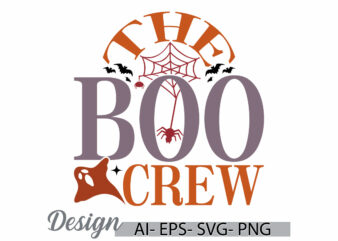 the boo crew graphic quote for t shirt, boo crew saying halloween crew typography retro graphic design apparel