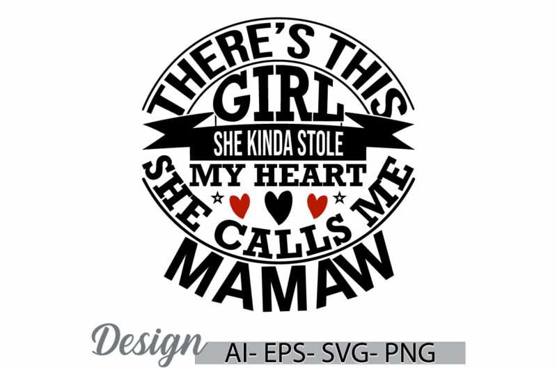 there’s this girl she kinda stole my heart she calls me mamaw, funny people gift for best friend, calls me mamaw quote girl lover tee