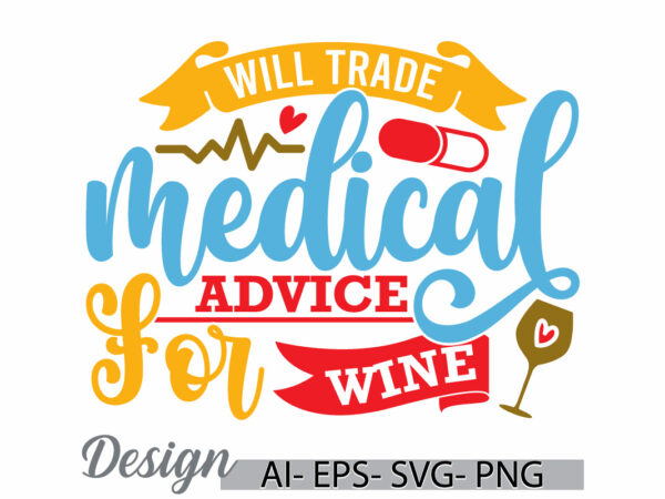 Will trade medical advice for wine, medical nurse t shirt concept, nurse life, nurse shirt stethoscope nurse isolated greeting