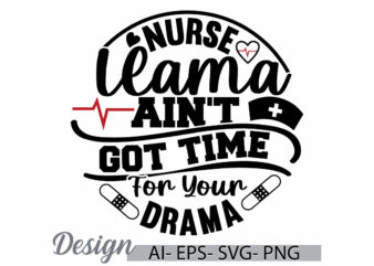 nurse llama ain’t got time for your drama, heart love nursing graphic, nurse lover retro t shirt