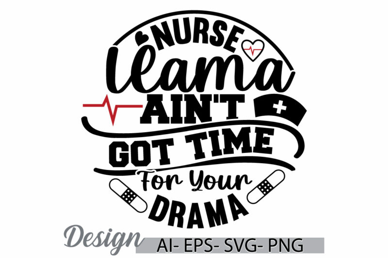 nurse llama ain’t got time for your drama, heart love nursing graphic, nurse lover retro t shirt