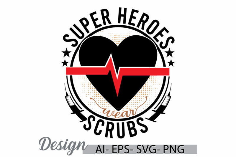 super heroes wear scrubs, stethoscope nursing graphic design, nurse t shirt favorite nurse, nursing care, nursing scrubs typography retro