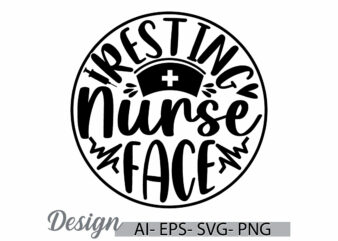 resting nurse face, favorite nurse greeting card, nurse life, resting nurse typography vintage design, nurse face nursing lover t shirt