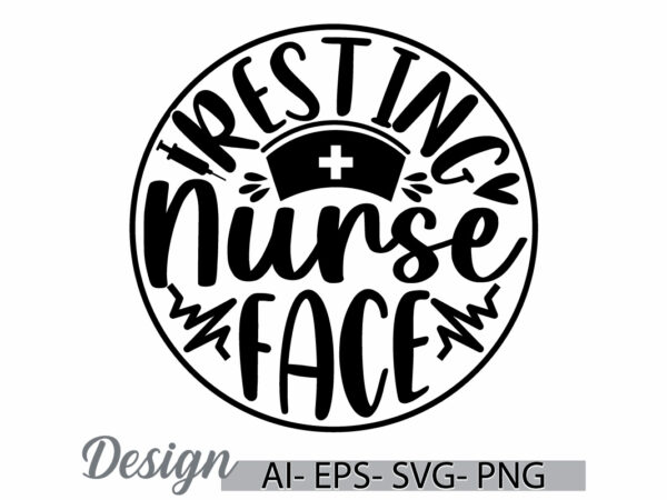 Resting nurse face, favorite nurse greeting card, nurse life, resting nurse typography vintage design, nurse face nursing lover t shirt