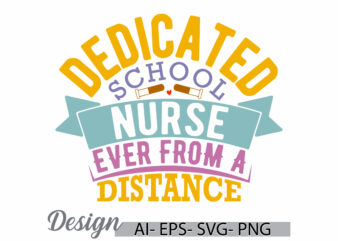 dedicated school nurse ever from a distance, school nurse quote, scared scrubs nurse ever t shirt design, dedicated nurse gift for family