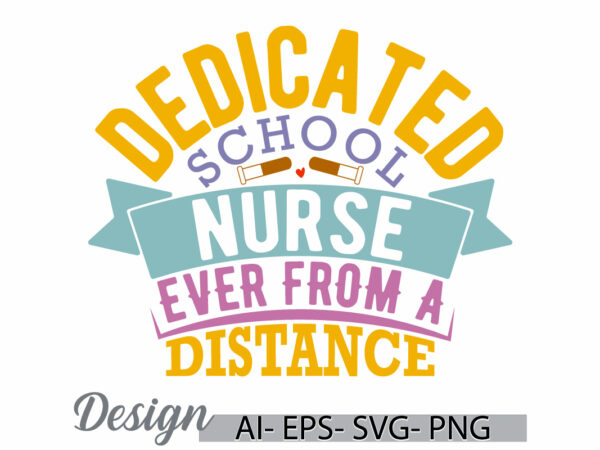 Dedicated school nurse ever from a distance, school nurse quote, scared scrubs nurse ever t shirt design, dedicated nurse gift for family