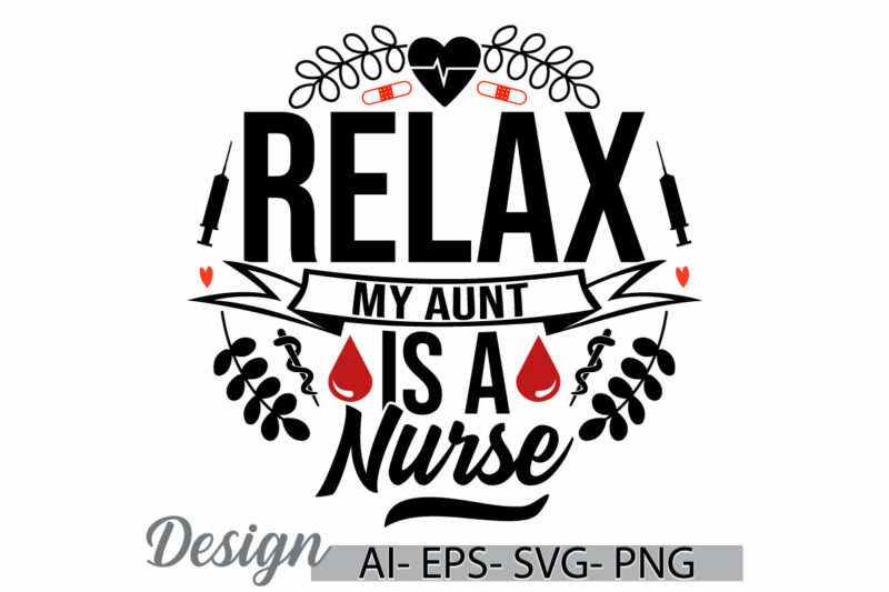 relax my aunt is a nurse typography t shirt, best friend for aunt, gift for aunt greeting quote, nurse lifestyle inspire aunt lover graphic