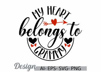 my heart belongs to grammy, heart love grammy gift ideas, heart love women design, mother day gift grammy t shirt clothing