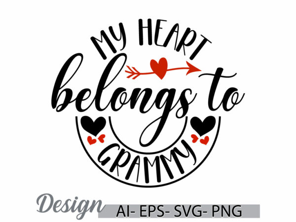 My heart belongs to grammy, heart love grammy gift ideas, heart love women design, mother day gift grammy t shirt clothing