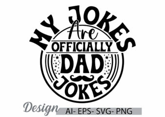 my jokes are officially dad jokes, inspirational silhouette quote for fathers day design, officially dad, dad jokes vintage style graphic