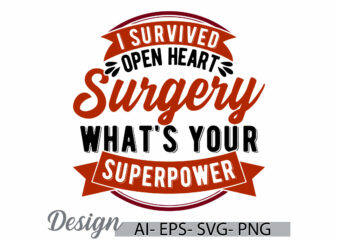 I survived open heart surgery what's your superpower, thank you nurse, medical nurse greeting, gift for nursing t shirt clothing